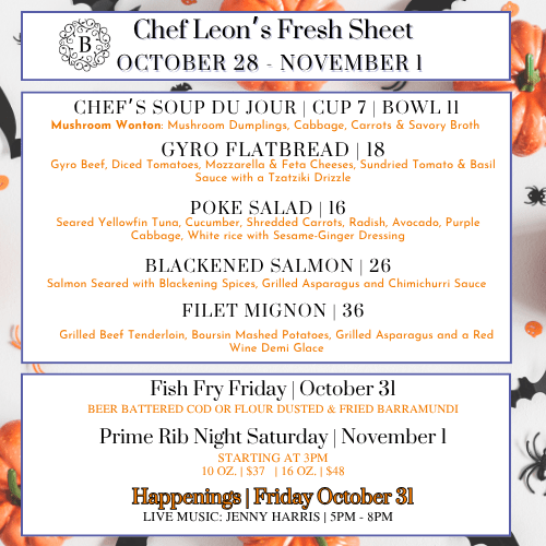Chef Leon’s Fresh Sheet menu at Bella Vista at Corte Bella featuring fall-inspired dishes including Mushroom Wonton Soup, Gyro Flatbread, Poke Salad, Blackened Salmon, and Filet Mignon. Includes Fish Fry Friday, Prime Rib Night Saturday, and live music with Jenny Harris.